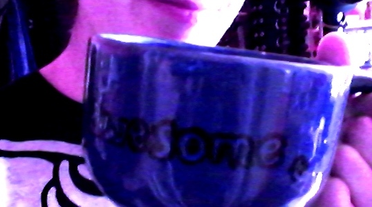 Cup full of Awesome.